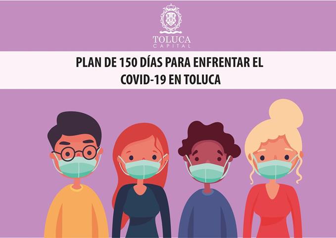 En marcha, el Plan de 150 días para enfrentar el COVID-19 en Toluca
