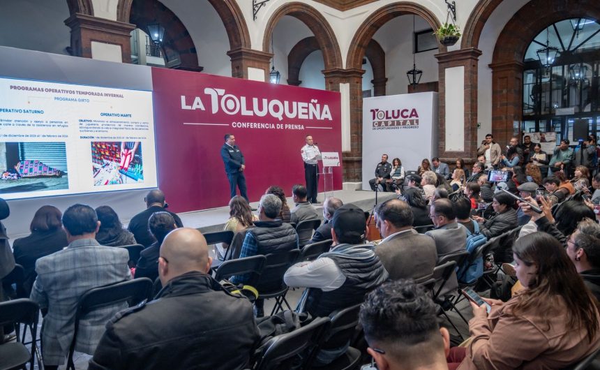 Activa Toluca Programa Invernal 2025 con albergue y operativos preventivos